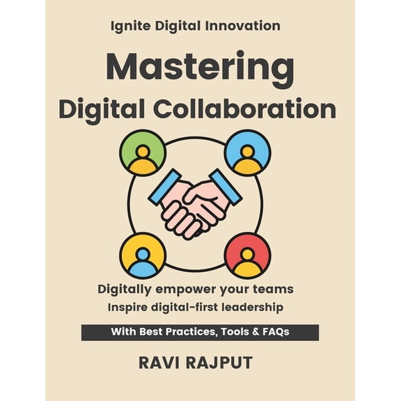 Mastering Digital Collaboration: Empower Workforces Instantly Master Workplace Tech Fast Smarter Collaboration Without D, (Paperback)
