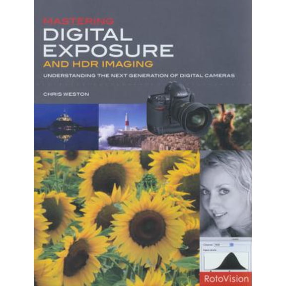 Pre-Owned Mastering Digital Exposure and HDR Imaging: Understanding the Next Generation of Digital Cameras (Hardcover) 2940378290 9782940378296