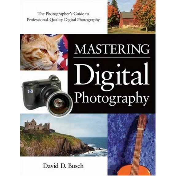 Pre-Owned Mastering Digital Photography: The Photographer's Guide to Professional-Quality Digital Photography (Paperback) 1592001149 9781592001149
