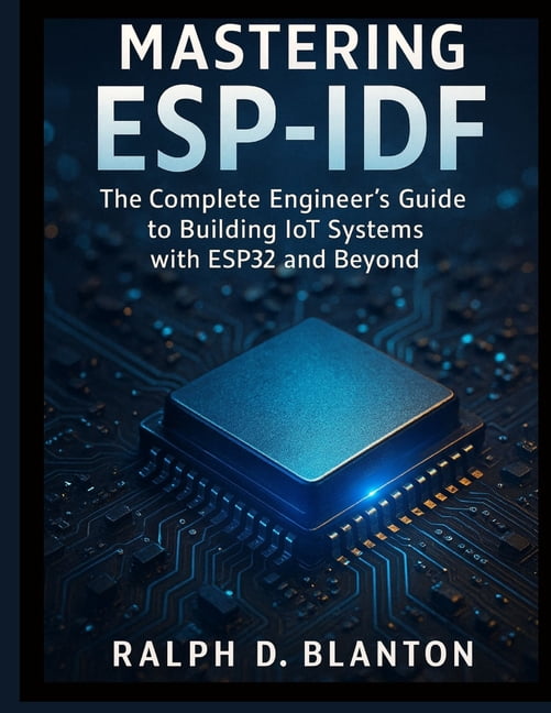 Applied Engineering for Developers Mastering ESP-IDF: The Complete ...