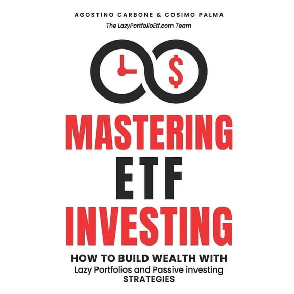 Mastering ETF Investing: How to Build Wealth with Lazy Portfolios and Passive Investing Strategies (Paperback)