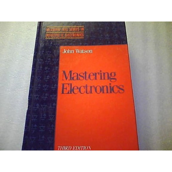 Pre-Owned Mastering Electronics (Mcgraw Hill Series In Intuitive Ic Electronics) - Watson, John