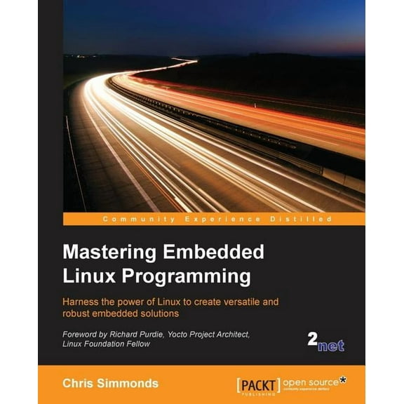 Mastering Embedded Linux Programming: Harness the power of Linux to create versatile and robust embedded solutions, (Paperback)