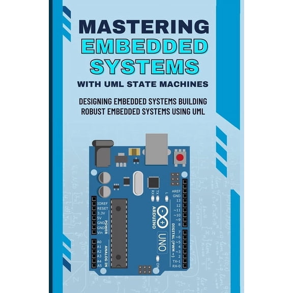 Mastering Embedded Systems with UML State Machines: Designing Embedded Systems Building Robust (Paperback) by Nishimoto Takehiko