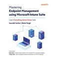 thumbnail image 1 of Mastering Endpoint Management using Microsoft Intune Suite: Learn Everything About Intune Suite, (Paperback), 1 of 1