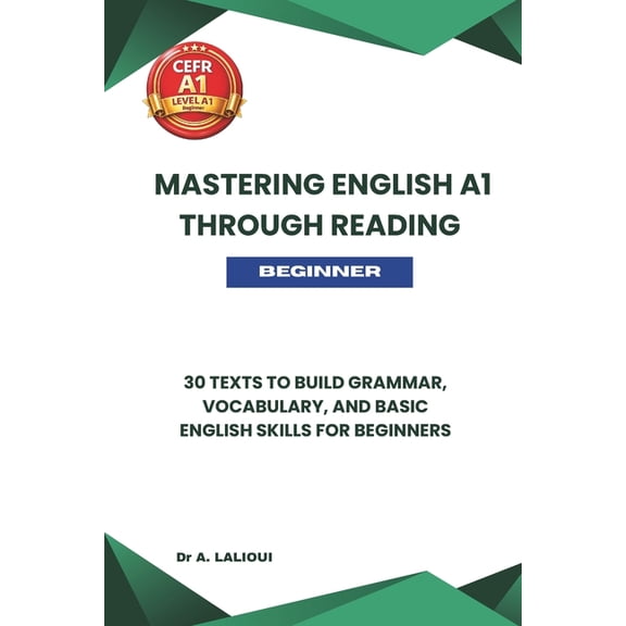 Mastering English A1 Mastering English A1 Through Reading: 30 Texts to Build Grammar, Vocabulary, and Basic English Skills For Beginners, Book 1, (Paperback)