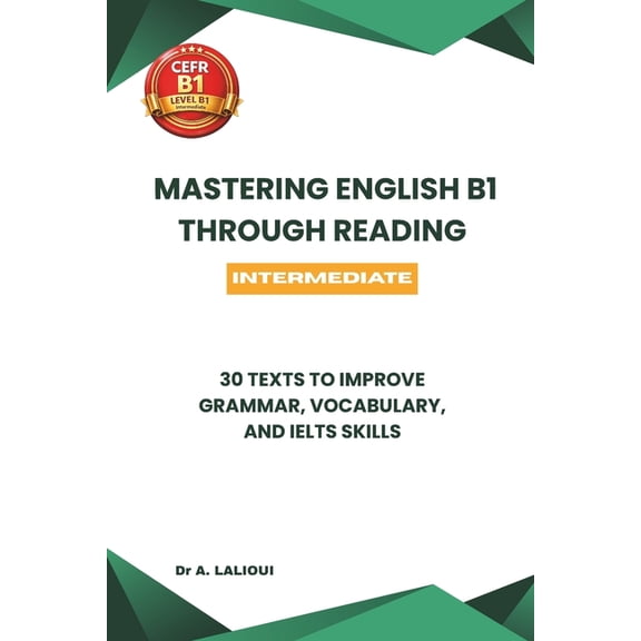 Mastering English B1 Mastering English B1 Through Reading: 30 Texts to Improve Grammar, Vocabulary, and IELTS Skills, Book 1, (Paperback)