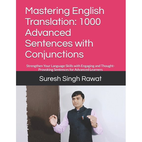 Master English Through Translation: A St Mastering English Translation: 1000 Advanced Sentences with Conjunctions: Strengthen Your Language Skills with Engaging , (Paperback)