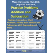 Mastering Essential Math Skills  Big Math Workbook  - Practice Problems Addition and Subtraction Addition, Subtractio, Paperback