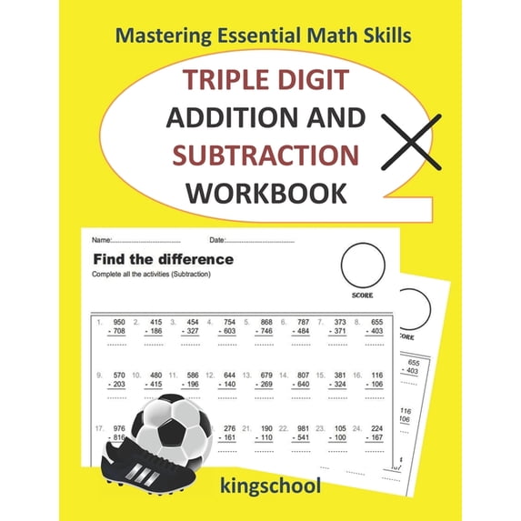 Mastering Essential Math Skills: Triple Digit Addition And Subtraction Workbook - kingschool (Paperback)