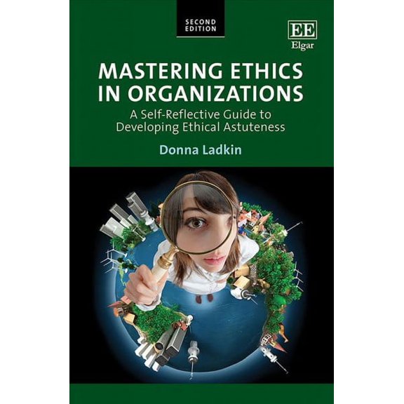 Mastering Ethics in Organizations : A Self-Reflective Guide to Developing Ethical Astuteness