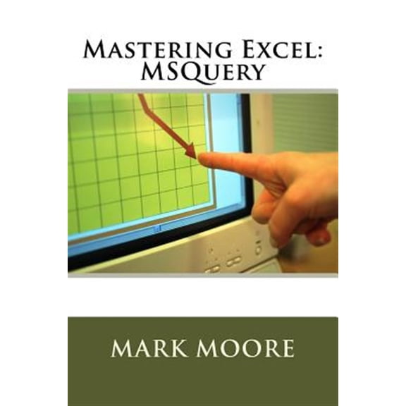 Mastering Excel: MSQuery (Paperback) by Mark Moore