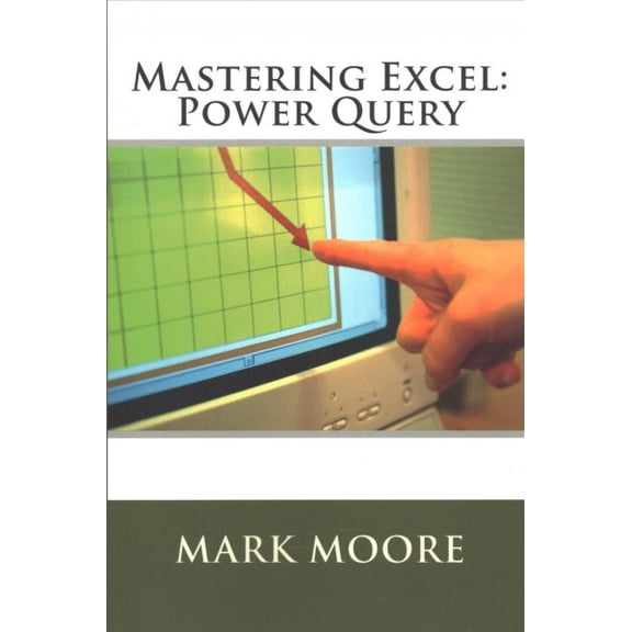 Mastering Excel: Power Query (Paperback) by Mark Moore