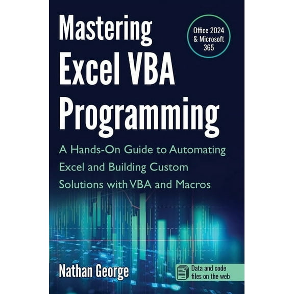 Mastering Excel VBA Programming: A Hands-On Guide to Automating Excel and Building Custom Solutions with VBA and Macros, (Hardcover)