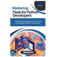 thumbnail image 1 of Mastering Flask for Python Developers: Build Web Applications with This Lightweight Python Framework, (Paperback), 1 of 1