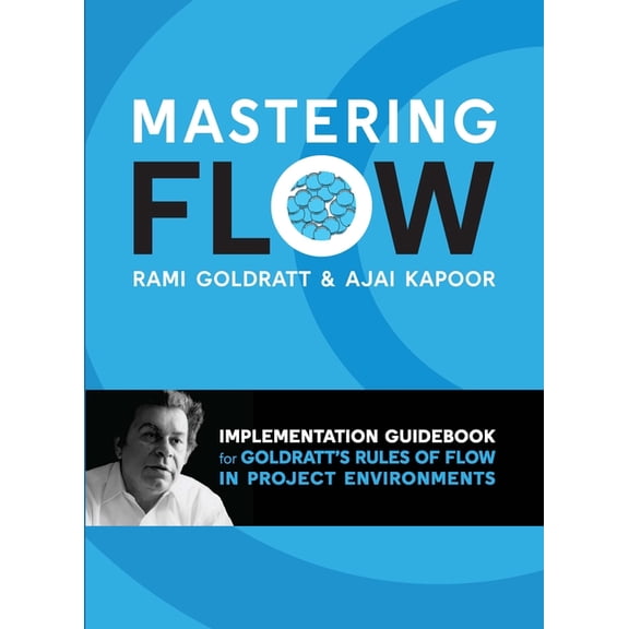 Mastering Flow: Implementation Guidebook for Goldratt's Rules of Flow, (Paperback)