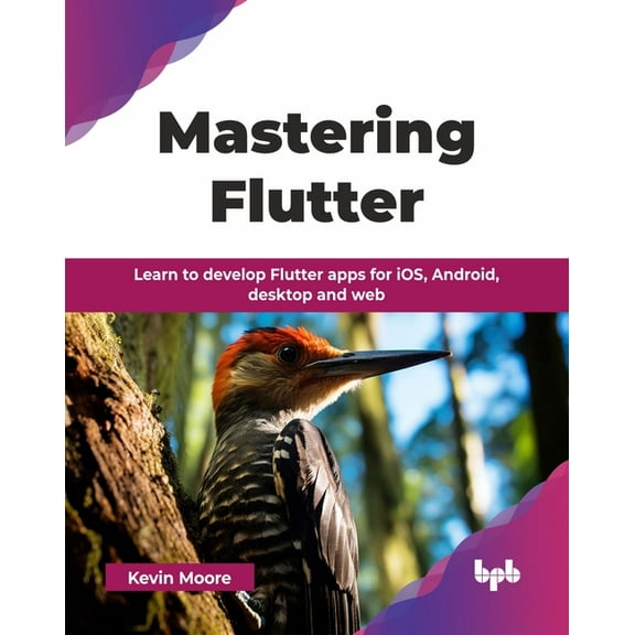 Mastering Flutter: Learn to develop Flutter apps for iOS, Android, desktop and web (English Edition), (Paperback)
