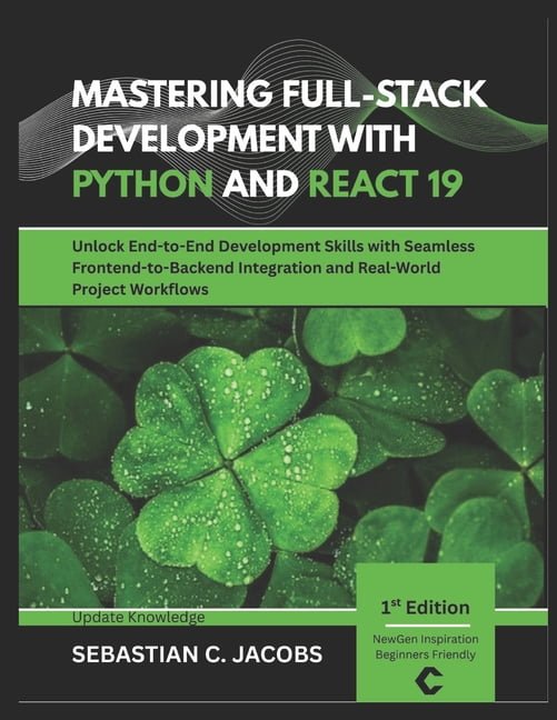 Mastering Full-Stack Development with Python and React 19: Unlock End-to-End Development Skills with Seamless Frontend-t, (Paperback)