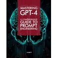 thumbnail image 1 of Mastering GPT-4: A Comprehensive Prompt Engineering Guide (Paperback), 1 of 1