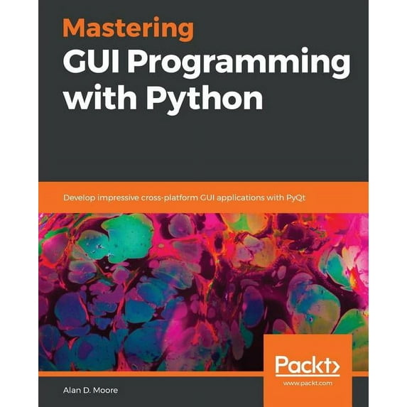 Mastering GUI Programming with Python: Develop impressive cross-platform GUI applications with PyQt (Paperback)