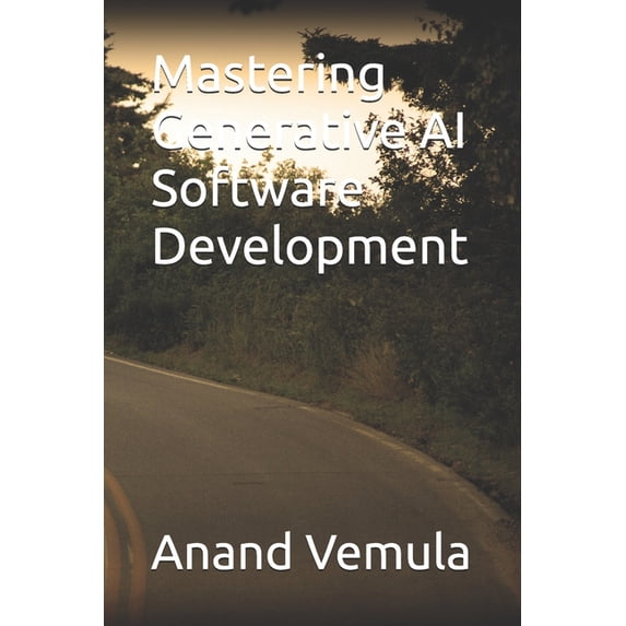 Mastering Generative AI Software Development, (Paperback)