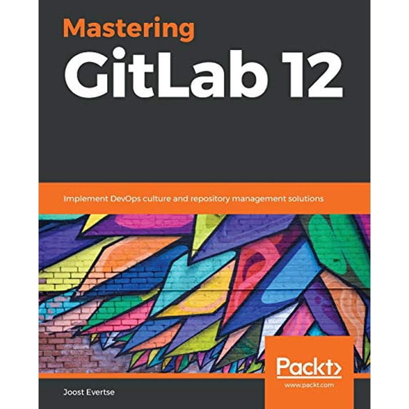 Pre-Owned Mastering GitLab 12 (Paperback) 1789531284 9781789531282