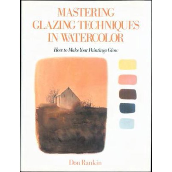 Pre-Owned Mastering Glazing Techniques in Watercolor: how to Make Your Paintings Glow (Hardcover) 0823030245 9780823030248