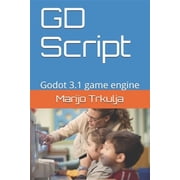 Mastering Godot Game Engine and GD Scrip GD Script Godot 3.1 game engine, Book 1, Paperback