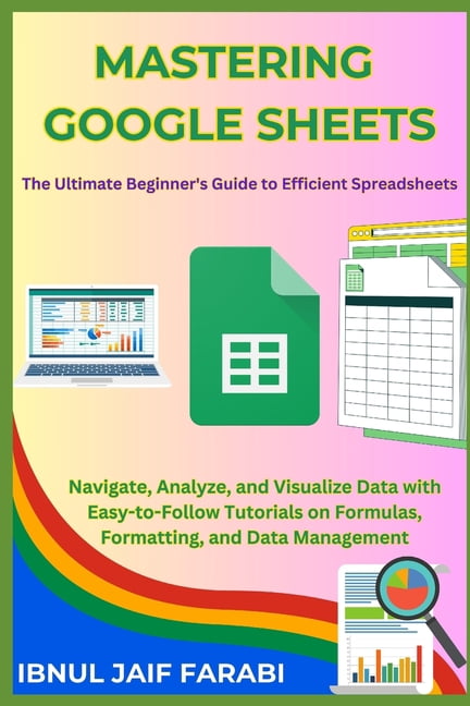 Mastering Google Sheets: The Ultimate Beginner's Guide to Efficient ...