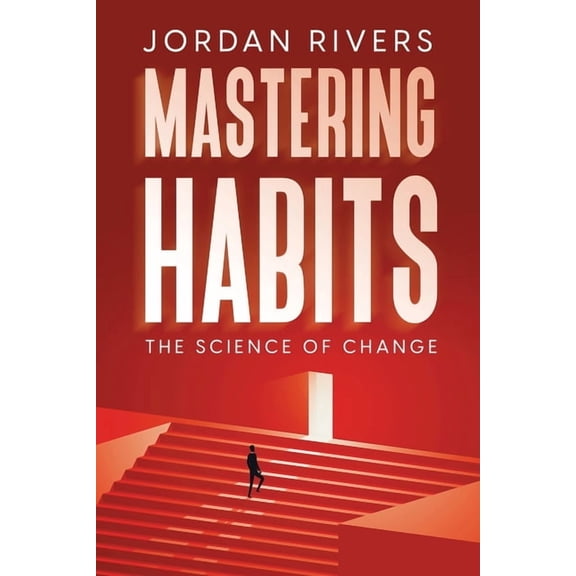 Mastering Habits: The Science of Change, (Paperback)