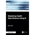 thumbnail image 1 of Mastering Health Data Science Using R, (Paperback), 1 of 1