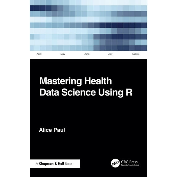 Mastering Health Data Science Using R, (Paperback)