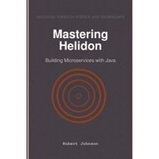 Mastering Helidon: Building Microservices with Java, (Paperback)