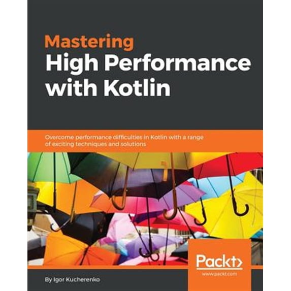 Mastering High Performance with Kotlin (Paperback)