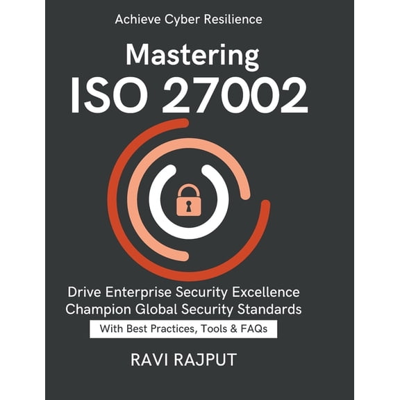 Mastering ISO 27002: Practical Security Controls ISO Guidelines Simplified organizational security best practices digita, (Paperback)