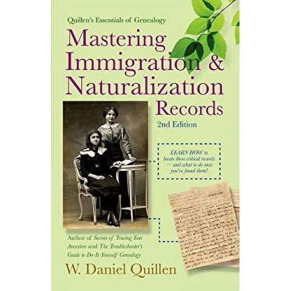 Pre-Owned Mastering Immigration & Naturalization Records (Quillen's Essentials of Genealogy) (Paperback) 1593601670 9781593601676
