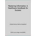 thumbnail image 1 of Pre-Owned Mastering Healthcare Informatics : A Healthcare Handbook for Success 9781938835667, 1 of 1