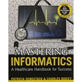 thumbnail image 1 of Pre-Owned Mastering Informatics: A Healthcare Handbook for Success Paperback, 1 of 1