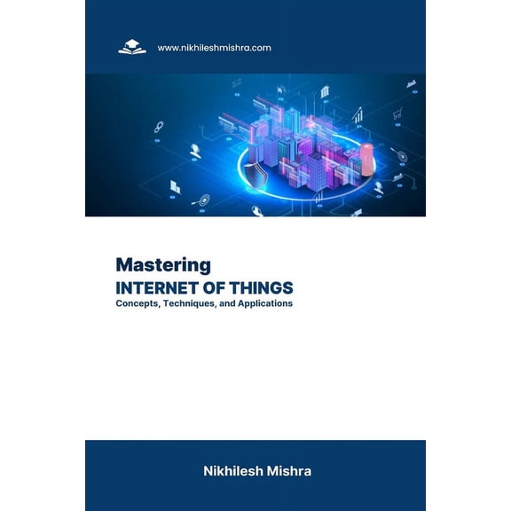 Mastering Internet of Things: Concepts, Techniques, and Applications (Paperback)