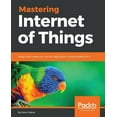 thumbnail image 1 of Mastering Internet of Things, (Paperback), 1 of 1