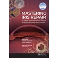 thumbnail image 1 of Mastering Iris Repair: A Video Textbook of Iris Repair and Pupilloplasty Techniques, (Paperback), 1 of 1