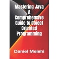 thumbnail image 1 of Mastering Java - A Comprehensive Guide to Object-Oriented Programming (Paperback), 1 of 1