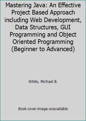 Pre-Owned Mastering Java: An Effective Project Based Approach including ...