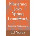 thumbnail image 1 of Mastering Java Spring Framework: Essential Techniques (Paperback), 1 of 1
