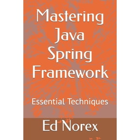 Mastering Java Spring Framework: Essential Techniques (Paperback)