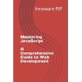 thumbnail image 1 of Mastering JavaScript : A Comprehensive Guide to Web Development (Paperback), 1 of 1