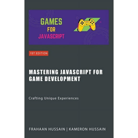 Mastering JavaScript for Game Development: Crafting Unique Experiences, (Paperback)