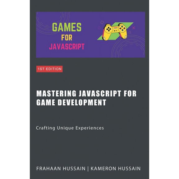 Mastering JavaScript for Game Development: Crafting Unique Experiences (Paperback)