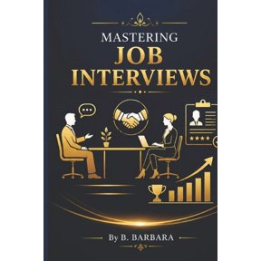 Mastering Job Interviews, (Paperback)