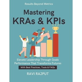 Mastering KRAs & KPIs: Driving Results with KPIs Aligning Strategy & Execution From Planning to Performance Eval, (Paperback)